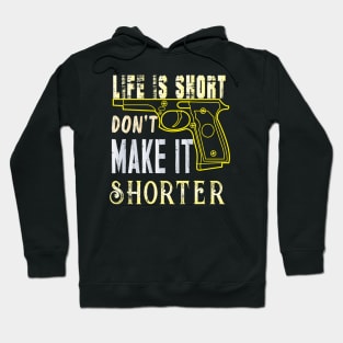 Life Is Short Don't Make It Shorter Hoodie